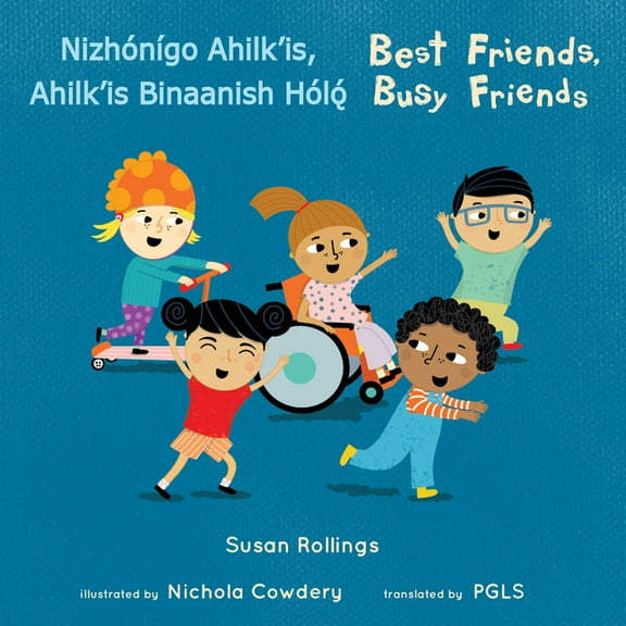 Books4school Editions NizhónÃgo Ahilk'is, Ahilk'is Binaanish Hǫ́lǫ́/ Best Friends, Busy Friends (Navajo Bilingual Edition), (Paperback)