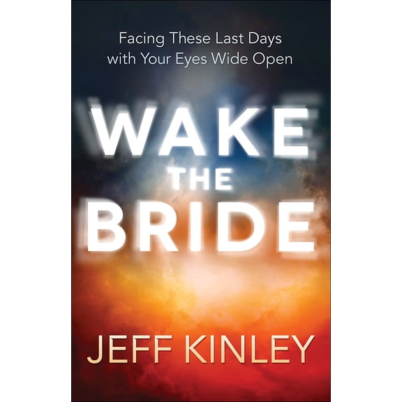Pre-Owned Wake the Bride: Facing These Last Days with Your Eyes Wide Open (Paperback) 0736965165 9780736965163
