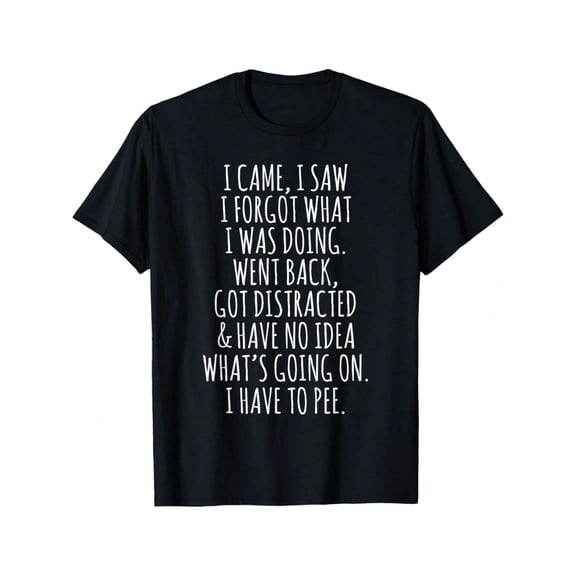 Men Funny Old For Man Here I Am I Saw I Forgot What I Was Doing T-Shirt