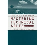 Artech House Technology Management Library: Mastering Technical Sales : The Sales Engineer's Handbook (Edition 2) (Hardcover)