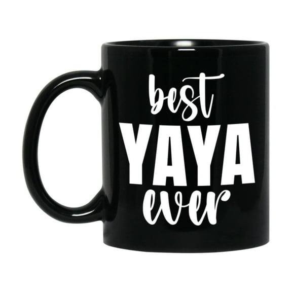 Best Yaya Ever Mug, Mother's Day Gift, 11Oz Or 15Oz Black Ceramic Coffee Cup