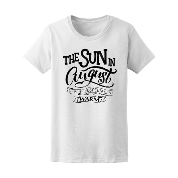 Sun In August Is Especially Warm T-Shirt Women -Image by Shutterstock, Female Large