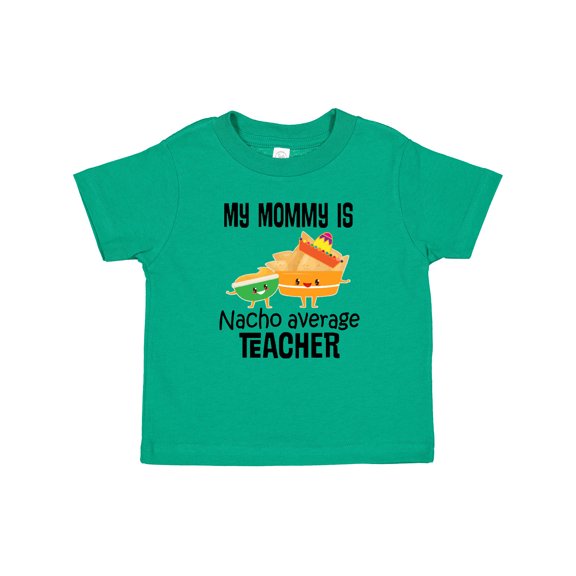Inktastic My Mommy is Nacho Average Teacher Boys or Girls Baby T-Shirt