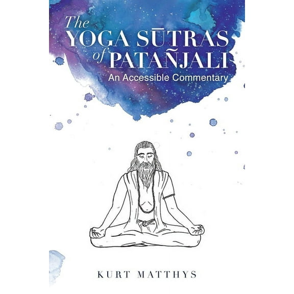 The Yoga Sūtras of Patañjali An Accessible Commentary, (Paperback)