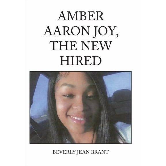Amber Aaron Joy, the New Hired, (Hardcover)