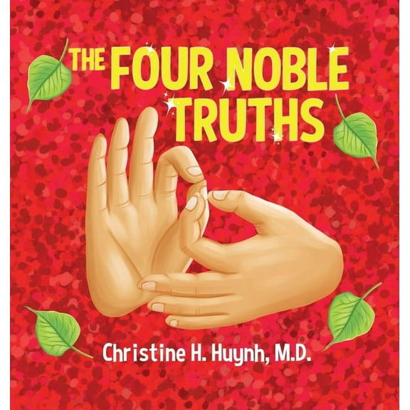 Bringing the Buddha's Teachings Int The Four Noble Truths: The Buddha's First Sermon in Buddhism for Children - A Buddhist Teaching For Kids, Book 8, (Hardcover)