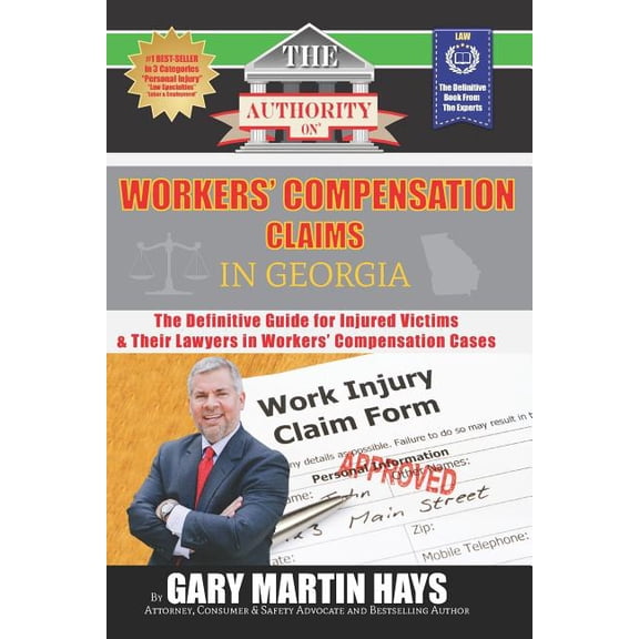 The Authority on Workers' Compensation Claims: The Definitive Guide for Injured Victims & Their (Paperback) by Gary Martin Hays