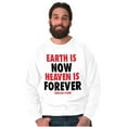thumbnail image 5 of Earth is Now Heaven is Forever Sweatshirt for Men or Women Brisco Brands S, 5 of 6