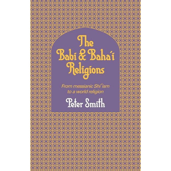 The Babi and Baha'i Religions, (Paperback)