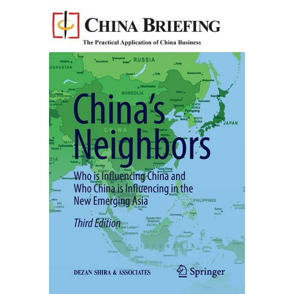 China Briefing China's Neighbors: Who Is Influencing China and Who China Is Influencing in the New Emerging Asia, (Paperback)