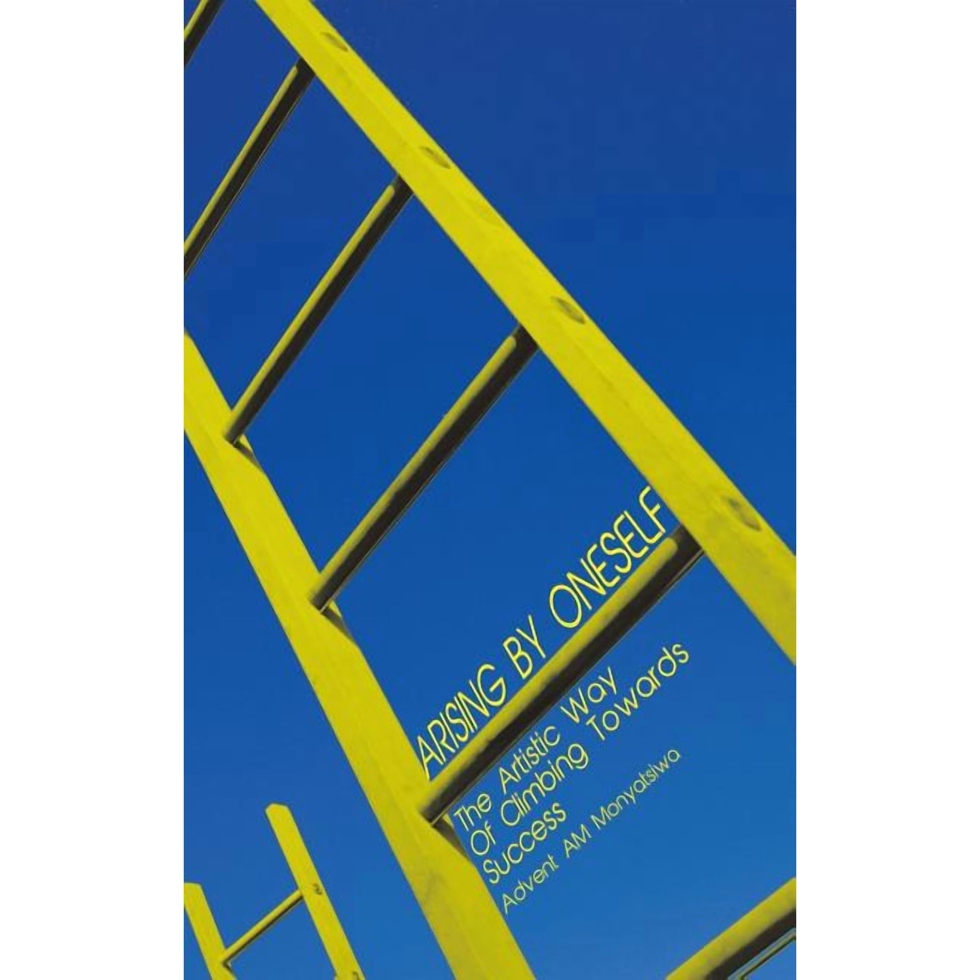 Arising by Oneself: The Artistic Way of Climbing Towards Success (Paperback)