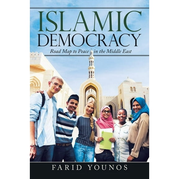 Islamic Democracy: Road Map to Peace in the Middle East (Paperback)