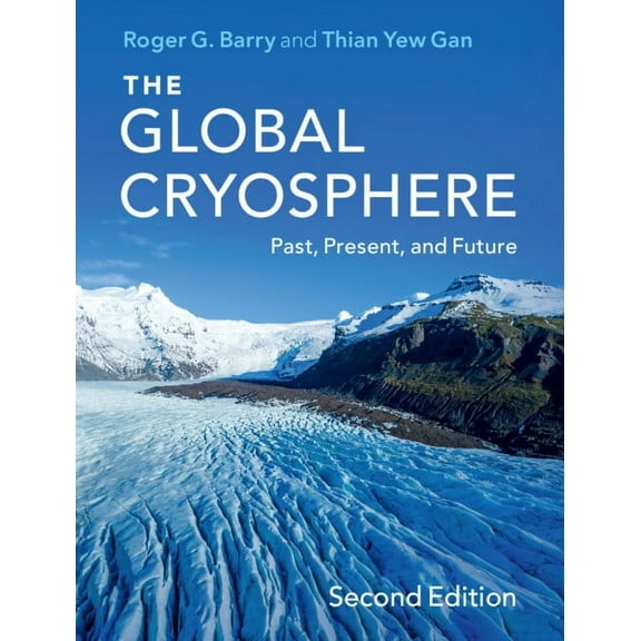 The Global Cryosphere: Past, Present, and Future, (Hardcover)