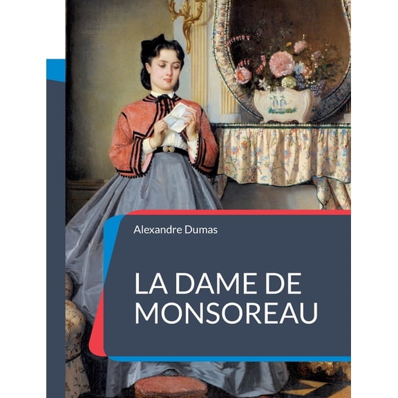 La Dame de Monsoreau: Un roman historique d'Alexandre Dumas, (Paperback)