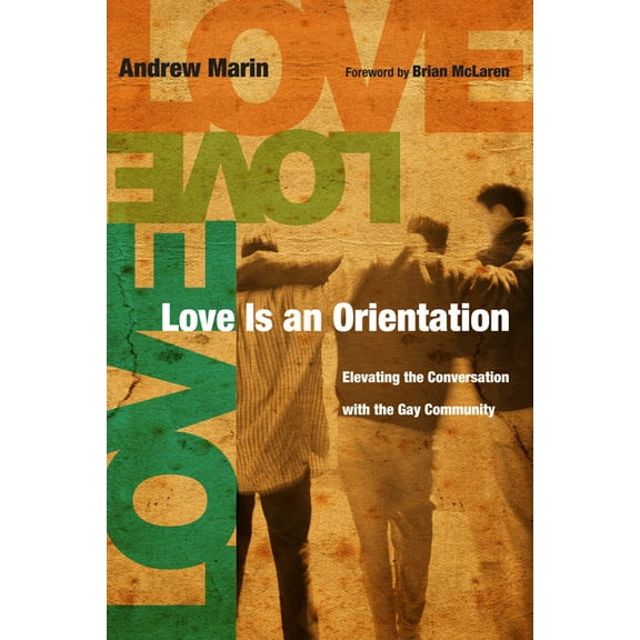 Love Is an Orientation: Elevating the Conversation with the Gay Community, (Paperback)