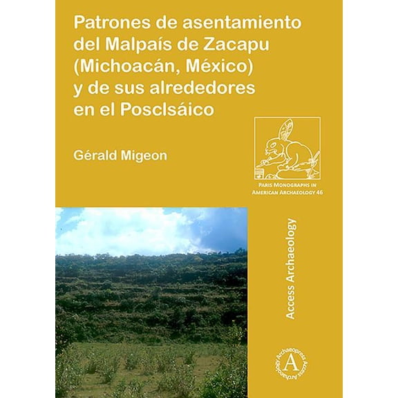 Patrones de Asentamiento del Malpais de Zacapu (Michoacan, Mexico) Y de Sus Alrededores En El Posclasico (Paperback)