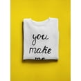 thumbnail image 3 of You Make Me Happy! Sweatshirt Women -Image by Shutterstock, Female x-Large, 3 of 4