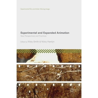 Experimental Film and Artists&apos; Movi Experimental and Expanded Animation: New Perspectives and Practices, (Hardcover)