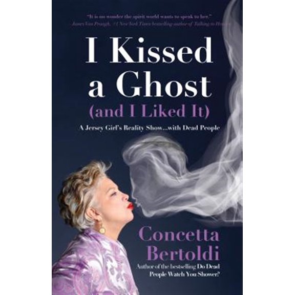 Pre-Owned I Kissed a Ghost (and I Liked It): A Jersey Girl's Reality Show . . . with Dead People (for Fans of Do Dead People Watch You Shower or Inside the Othe (Paperback) 1642500410 9781642500417