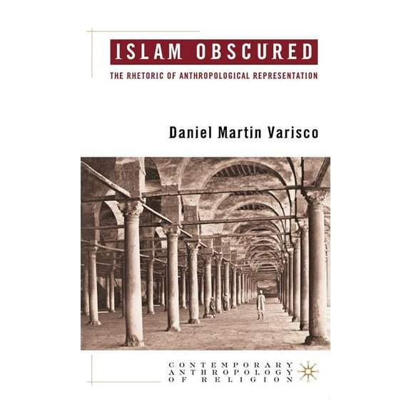 Contemporary Anthropology of Religion Islam Obscured: The Rhetoric of Anthropological Representation, (Hardcover)