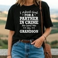 thumbnail image 2 of I Asked God For a Partner in Crime He Sent Me My Grandson Shirt – Funny Family Graphic Tee, 2 of 5