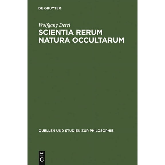 Quellen Und Studien Zur Philosophie Scientia rerum natura occultarum, Book 14, (Hardcover)