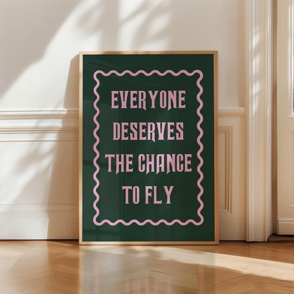 Everyone Deserves The Chance To Fly Poster, Broadway Poster, Coquette Room Decor, Above Bed Decor, Pink Apartment Decor, Girly Wall Art Gift Home Decor, 8x12 UNFRAMED