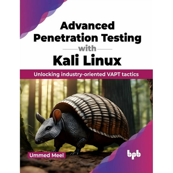 Advanced Penetration Testing with Kali Linux: Unlocking Industry-Oriented Vapt Tactics (Paperback)