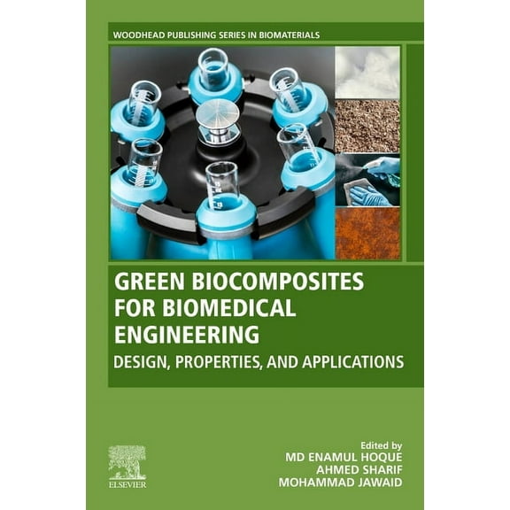 Woodhead Publishing Biomaterials Green Biocomposites for Biomedical Engineering: Design, Properties, and Applications, (Paperback)