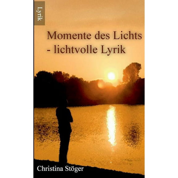 Momente des Lichts: - lichtvolle Lyrik, (Paperback)
