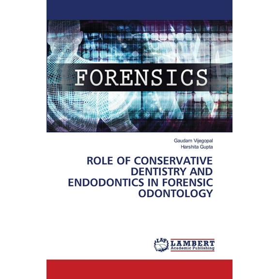 Role of Conservative Dentistry and Endodontics in Forensic Odontology, (Paperback)