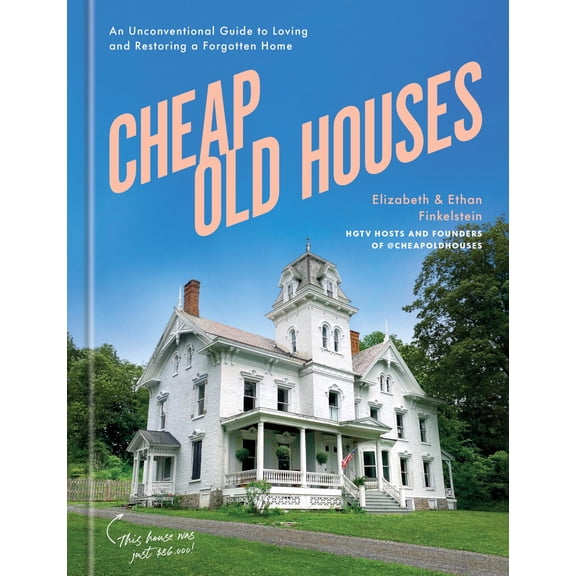 Pre-Owned Cheap Old Houses: An Unconventional Guide to Loving and Restoring a Forgotten Home, 9780593578766, 0593578767, Hardcover,