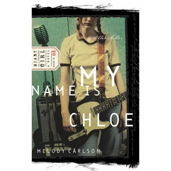 Diary of a Teenage Girl: My Name Is Chloe : Chloe: Book 1 (Series #5) (Paperback)