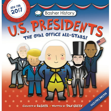 Basher History: US Presidents : Revised Edition (Ten Best Presidents In Us History)