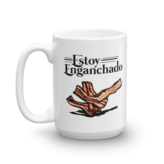 Estoy Enganchado Bacon Art Coffee & Tea Mug For Spanish Speaking Hispanic Men & Women (15oz)