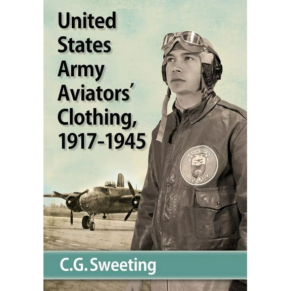 United States Army Aviators' Clothing, 1917-1945, (Paperback)