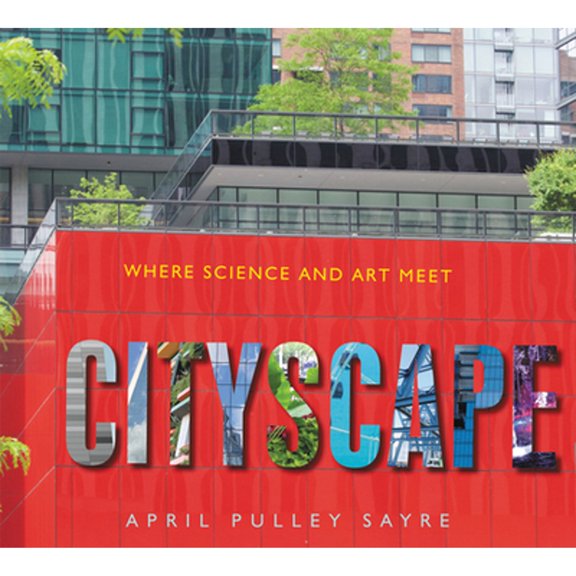 Pre-Owned Cityscape: Where Science and Art Meet (Hardcover) by April Pulley Sayre