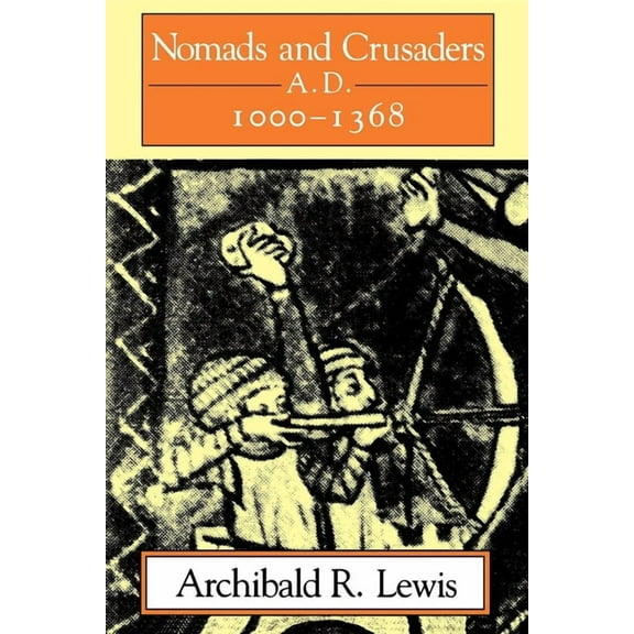 Nomads and Crusaders: A.D. 1000-1368, (Paperback)