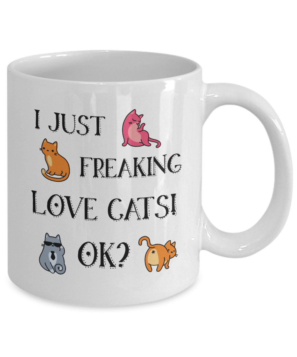 I Just Freaking Love Cats OK Funny Cat Lover Coffee Mug Tea Cup | Crazy Cat Lady Funny Mugs - image 1 of 3