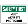 thumbnail image 1 of SignMission OS-SF-A-1218-L-10675 12 x 18 in. OSHA Safety First Sign - Must Wear Eye Protection, 1 of 1