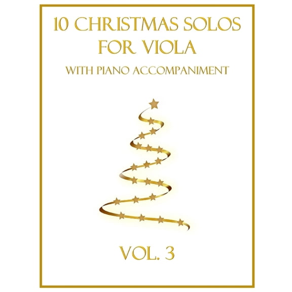 Christmas Solos for Viola with Piano Acc 10 Christmas Solos for Viola with Piano Accompaniment: Vol. 3, Book 3, (Paperback)