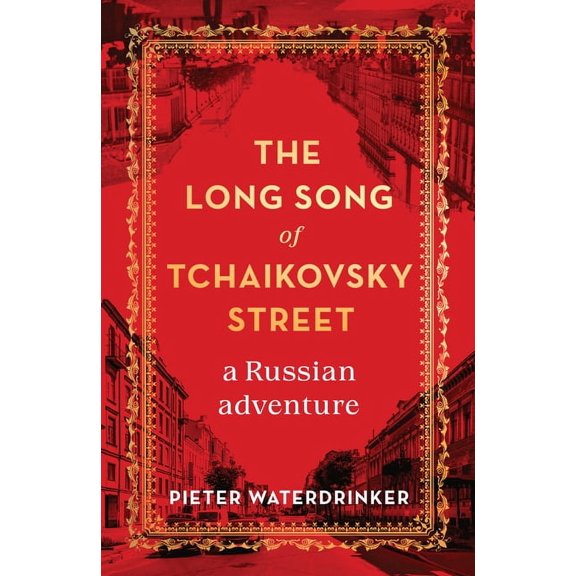 The Long Song of Tchaikovsky Street: A Russian Adventure, (Hardcover)