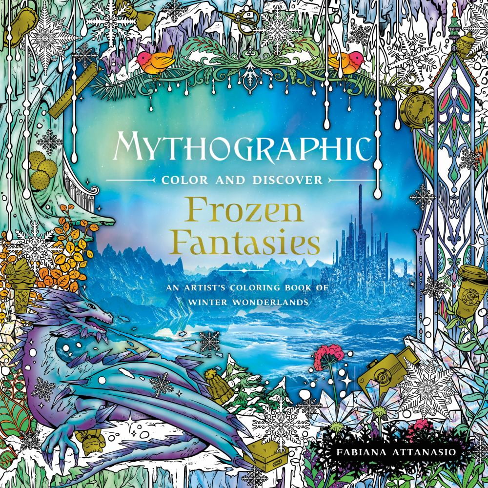 Download Mythographic Color And Discover Frozen Fantasies An Artist S Coloring Book Of Winter Wonderlands Walmart Com Walmart Com