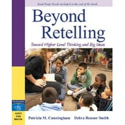 Beyond Retelling : Toward Higher Level Thinking and Big Ideas