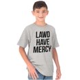 thumbnail image 5 of Lawd Have Mercy Funny South Country Crewneck T Shirts Boy Girl Teen Brisco Brands X, 5 of 6