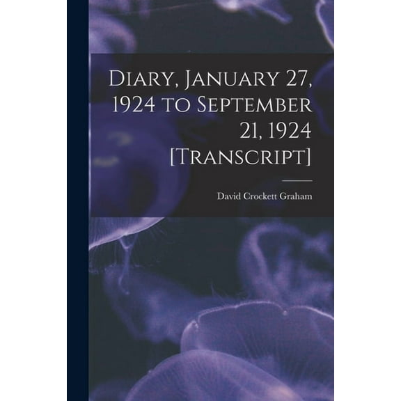 Diary, January 27, 1924 to September 21, 1924 [transcript] (Paperback)