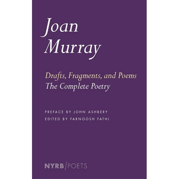 NYRB Poets: Drafts, Fragments, and Poems : The Complete Poetry (Paperback)