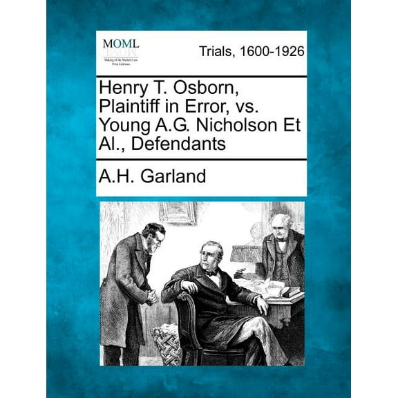 Henry T. Osborn, Plaintiff in Error, vs. Young A.G. Nicholson et al., Defendants (Paperback)