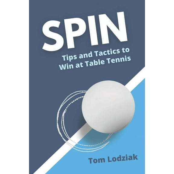 Spin : Tips and tactics to win at table tennis