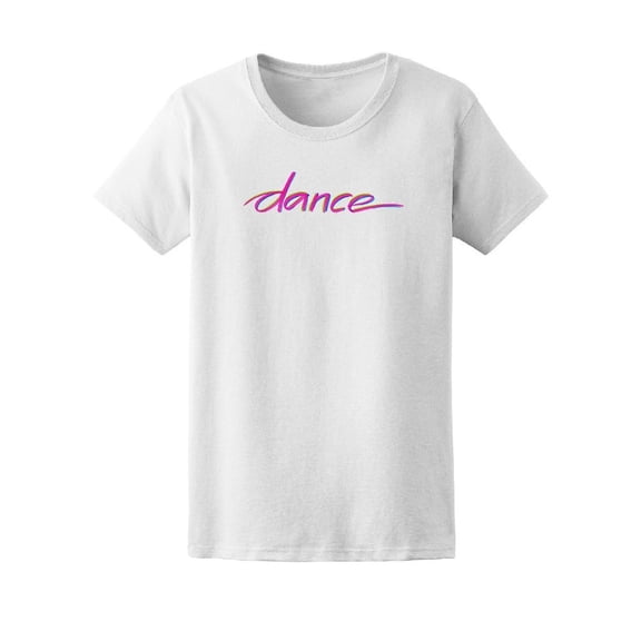 Cool Watercolor Dance Word Tee Women's -Image by Shutterstock